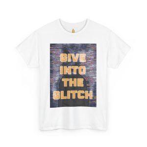 Give Into The Glitch tee